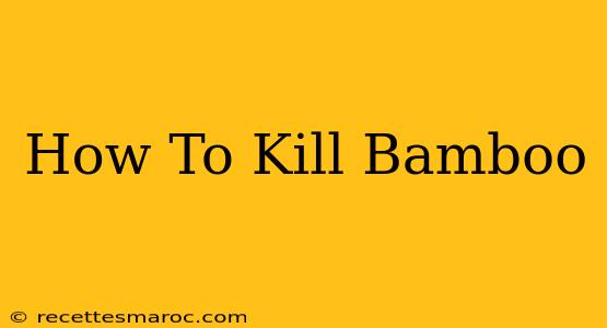 How To Kill Bamboo