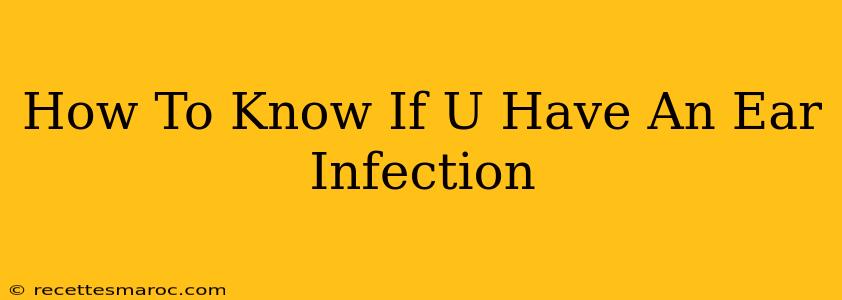 How To Know If U Have An Ear Infection