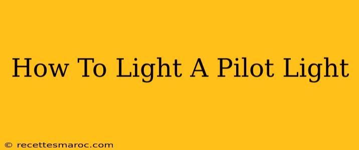 How To Light A Pilot Light