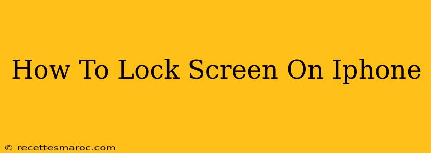 How To Lock Screen On Iphone