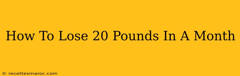 How To Lose 20 Pounds In A Month