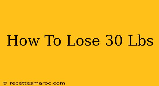 How To Lose 30 Lbs