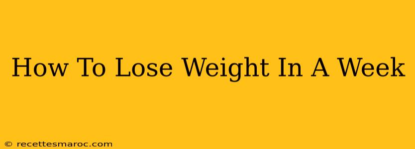 How To Lose Weight In A Week