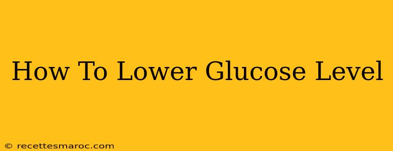 How To Lower Glucose Level