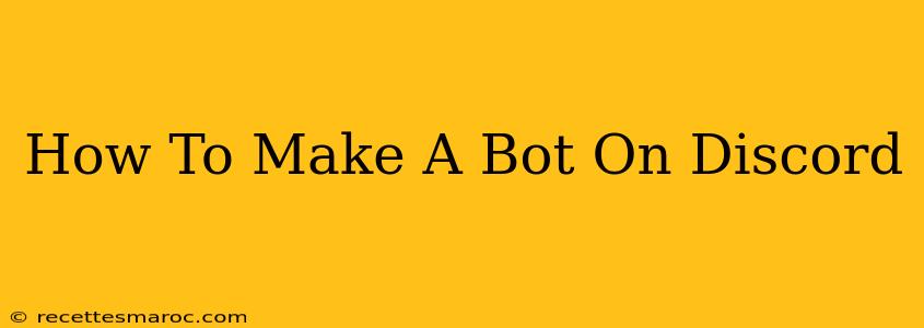 How To Make A Bot On Discord