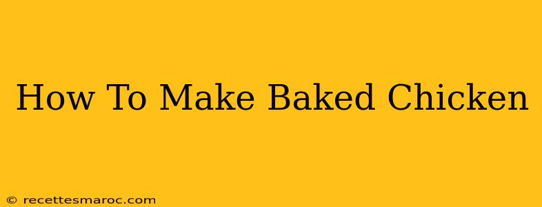 How To Make Baked Chicken