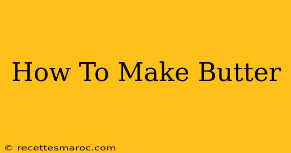 How To Make Butter