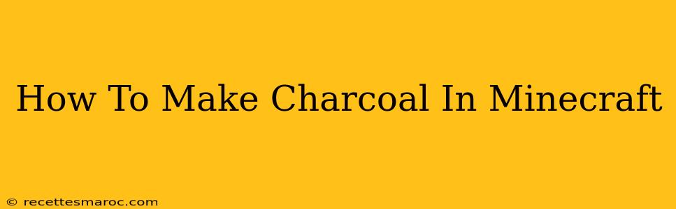 How To Make Charcoal In Minecraft