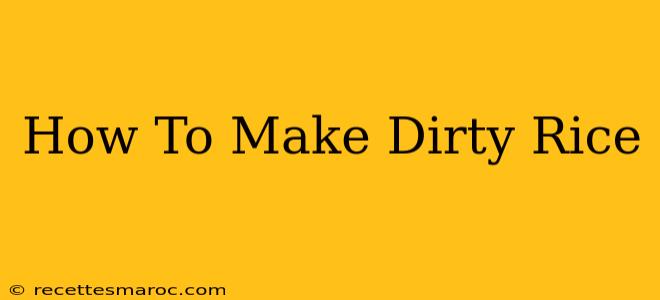 How To Make Dirty Rice