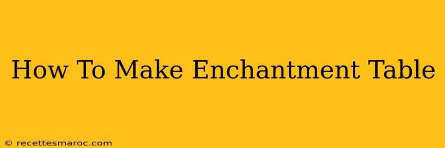 How To Make Enchantment Table