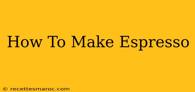 How To Make Espresso