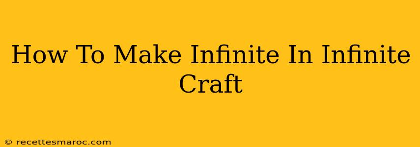 How To Make Infinite In Infinite Craft