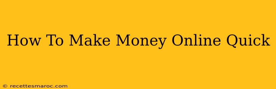 How To Make Money Online Quick