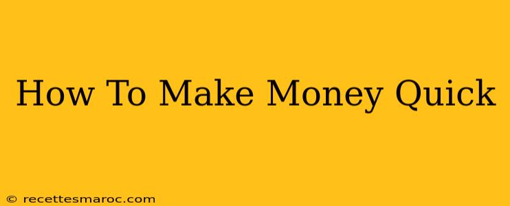 How To Make Money Quick