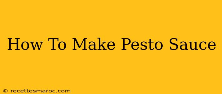 How To Make Pesto Sauce