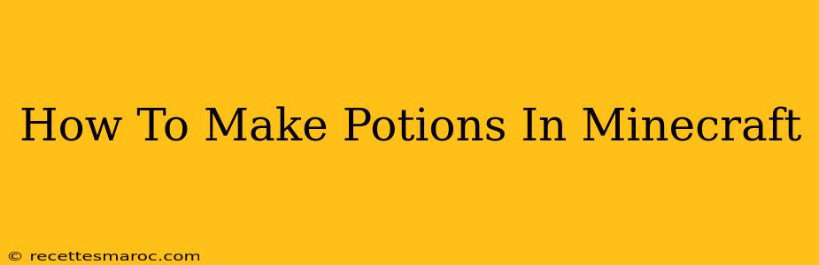 How To Make Potions In Minecraft