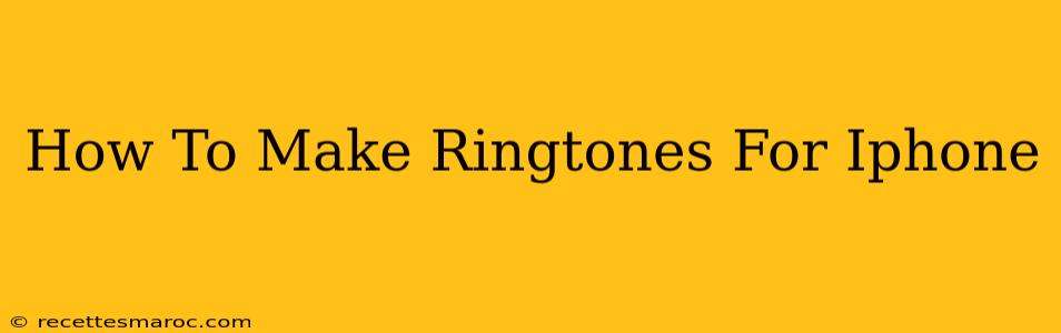 How To Make Ringtones For Iphone