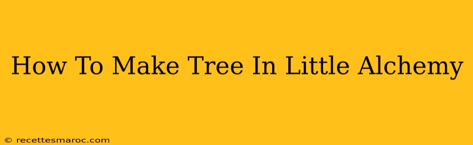 How To Make Tree In Little Alchemy