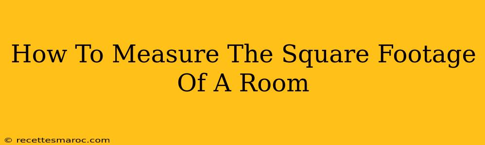 How To Measure The Square Footage Of A Room