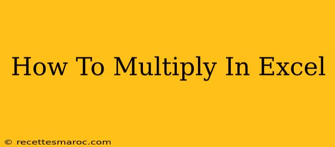 How To Multiply In Excel