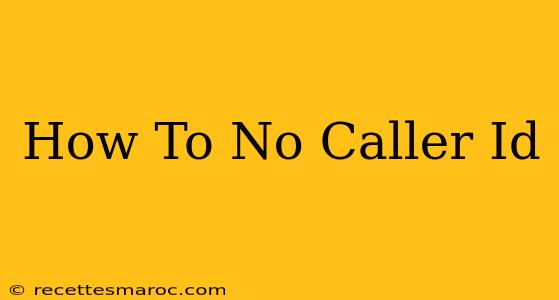 How To No Caller Id