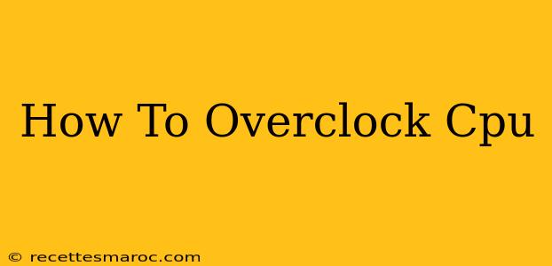 How To Overclock Cpu