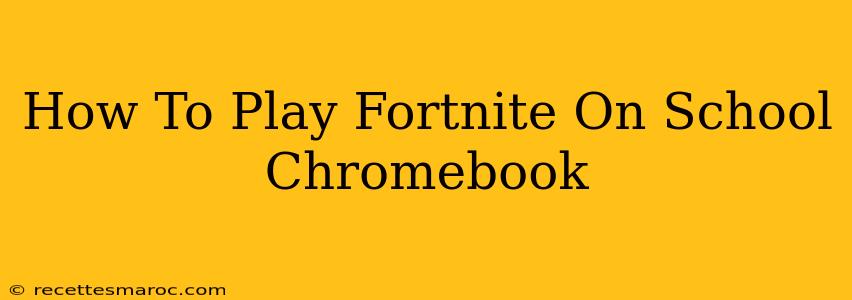 How To Play Fortnite On School Chromebook