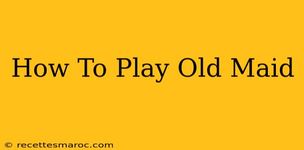 How To Play Old Maid