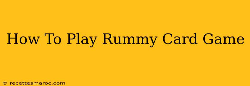 How To Play Rummy Card Game