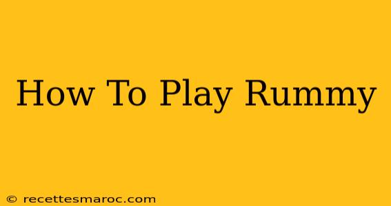 How To Play Rummy