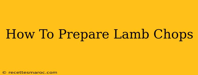 How To Prepare Lamb Chops