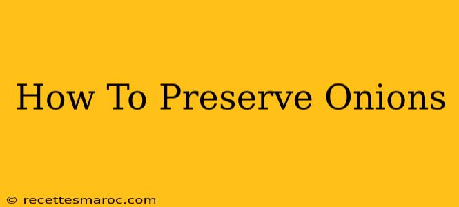 How To Preserve Onions