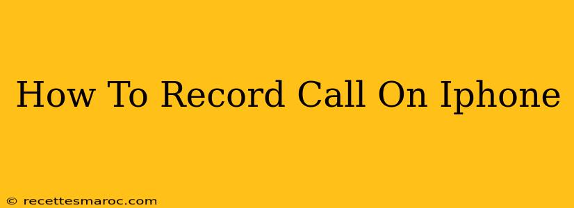 How To Record Call On Iphone