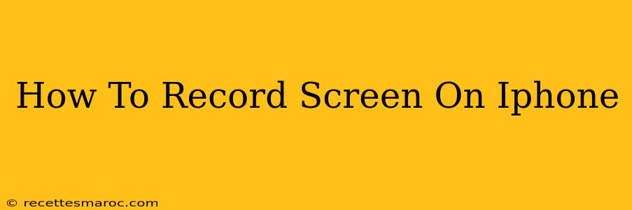 How To Record Screen On Iphone