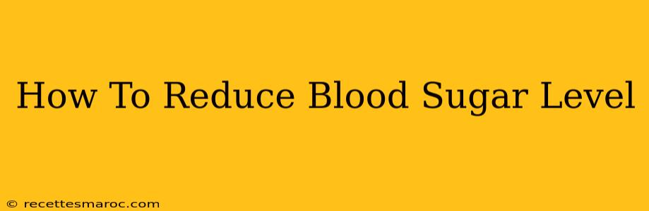 How To Reduce Blood Sugar Level