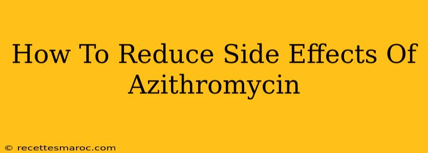 How To Reduce Side Effects Of Azithromycin