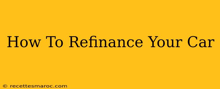 How To Refinance Your Car