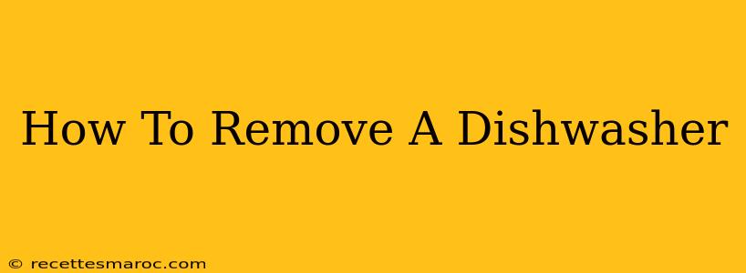 How To Remove A Dishwasher