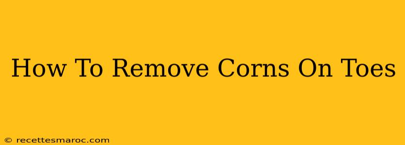 How To Remove Corns On Toes