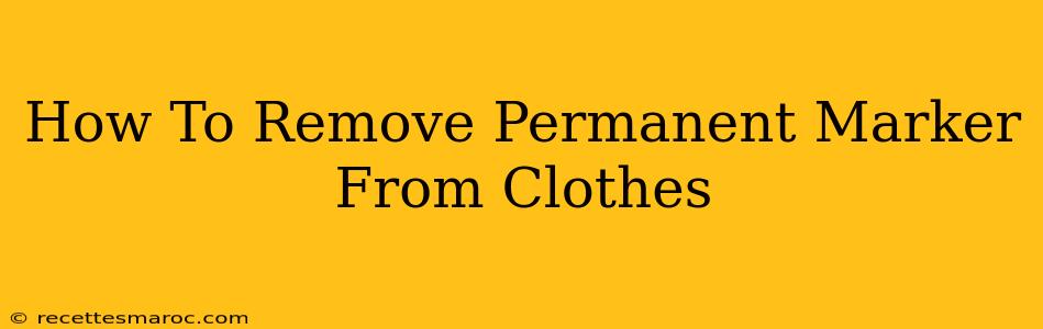 How To Remove Permanent Marker From Clothes