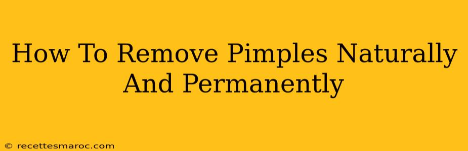 How To Remove Pimples Naturally And Permanently