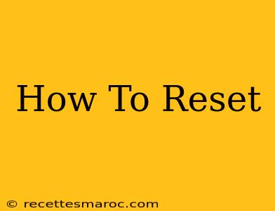 How To Reset