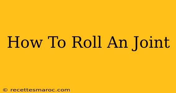 How To Roll An Joint