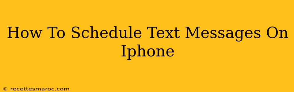 How To Schedule Text Messages On Iphone