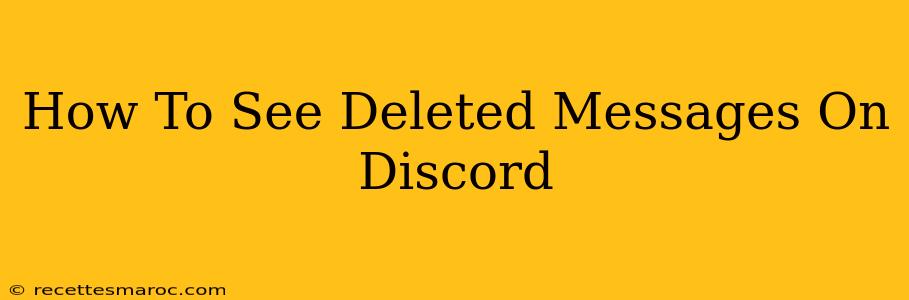 How To See Deleted Messages On Discord