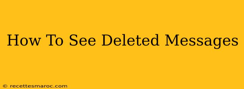 How To See Deleted Messages