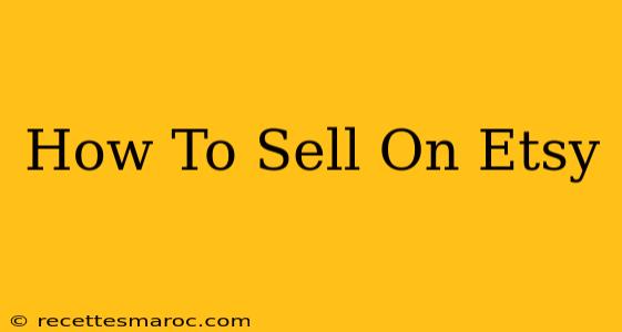 How To Sell On Etsy