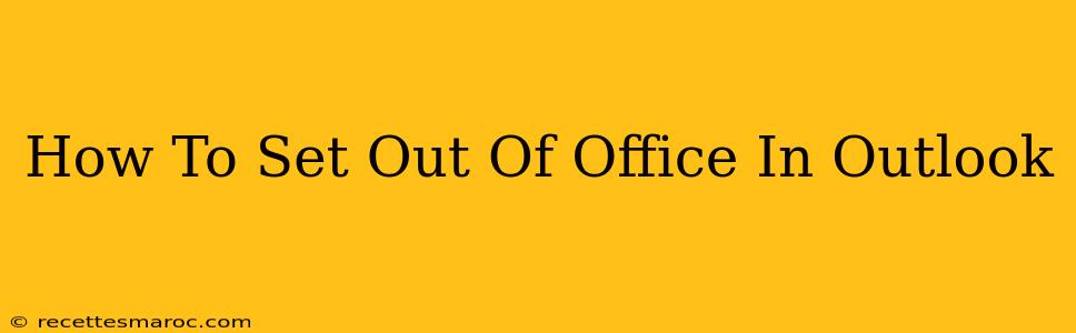 How To Set Out Of Office In Outlook