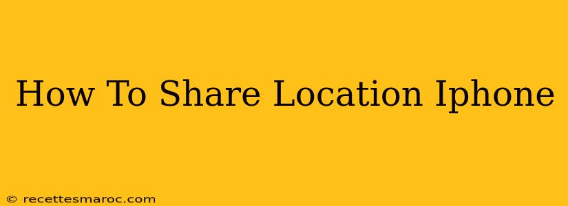 How To Share Location Iphone