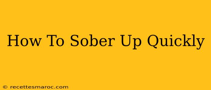 How To Sober Up Quickly